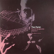Theo Parrish - Sound Sculptures Volume 1 (2008)