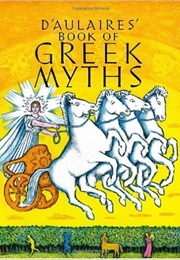 D&#39;Aulaires&#39; Book of Greek Myths (Ingri D&#39;Aulaire and Edgar Parin D&#39;Aulaire)