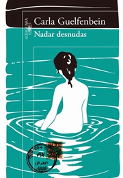 Nadar Desnudas (Carla Guelfenbein)