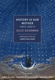 History Is Our Mother (Alice Goodman)