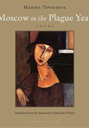 Moscow in the Plague Year (Marina Tsvetaeva)