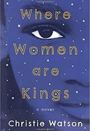 Where Women Are Kings (Christie Watson)