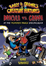 Dracula vs. Grampa at the Monster Truck Spectacular (Kirk Scroggs)