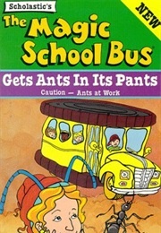 The Magic School Bus Gets Ants in Its Pants (Joanna Cole)