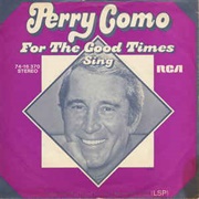 For the Good Times .. Perry Como