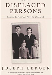 Displaced Persons: Growing Up American After the Holocaust (Joseph Berger)