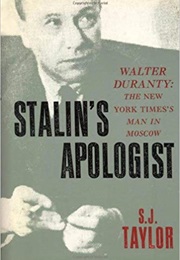 Stalin&#39;s Apologist: Walter Duranty (S. J. Taylor)