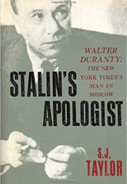 Stalin's Apologist: Walter Duranty (S. J. Taylor)