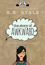 The Story of Awkward (R.K. Ryals)