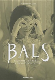 Bals: Legendary Costume Balls of the 20th Century (Nicholas Foulkes)