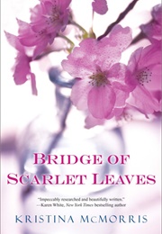 Bridge of Scarlet Leaves (Kristina McMorris)