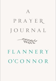 A Prayer Journal (Flannery O&#39;Connor)