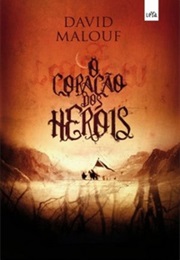 O Coração Dos Heróis (David Malouf)