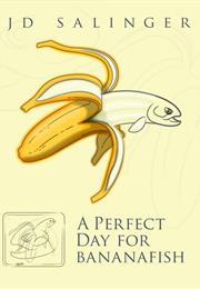 A Perfect Day for Bananafish