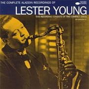 Lester Young the Complete Aladdin Recordings of Lester Young
