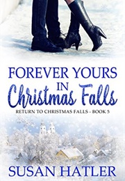 Forever Yours in Christmas Falls (Susan Hatler)