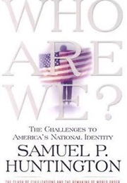 Who Are We?: The Challenges to America's National Identity (Samuel P. Huntington)