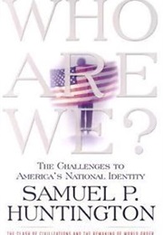 Who Are We?: The Challenges to America&#39;s National Identity (Samuel P. Huntington)
