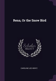 Rena, the Snowbird (Caroline Lee Hentz)