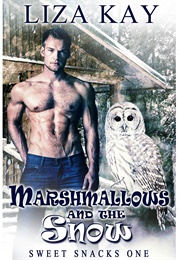 Marshmallows and the Snow (Sweet Snacks, #1) (Liza Kay)