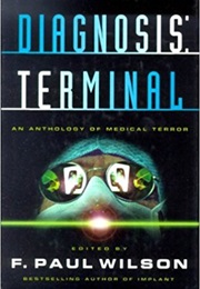 Diagnosis Terminal: An Anthology of Medical Terror (F. Paul Wilson)