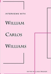 Interviews With William Carlos Williams (William Carlos Williams)