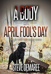 A Body on April Fool's Day (Steve Demaree)