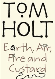 Earth, Air, Fire and Custard (J. W. Wells &amp; Co. #3) (Tom Holt)