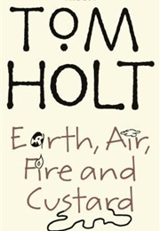 Earth, Air, Fire and Custard (J. W. Wells & Co. #3) (Tom Holt)