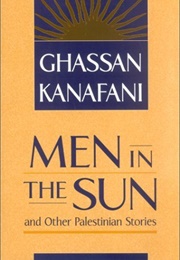 Men in the Sun and Other Palestinian Stories (Ghassan Kanafani)