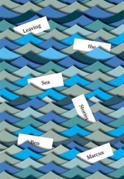 Leaving the Sea (Ben Marcus)