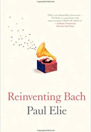 Reinventing Bach (Paul Elie)