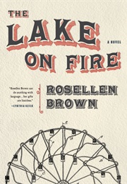 The Lake on Fire (Rosellen Brown)