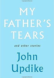 My Father&#39;s Tears (John Updike)