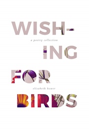 Wishing for Birds (Elizabeth Hewer)