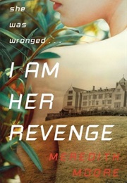 I Am Her Revenge (Meredith Moore)