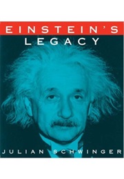 Einstein's Legacy (Julian Schwinger)
