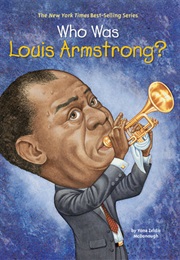 Who Was Louis Armstrong? (Yona Zeldis Mcdonough)