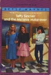 Taffy Sinclair and the Melanie Makeover (Betsy Haynes)