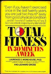 Total Fitness in Thirty Minutes a Week (Laurence E. Morehouse)