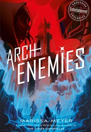 Arch Enemies (Marissa Meyer)