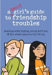 A Smart Girl's Guide to Friendship Troubles (American Girl)