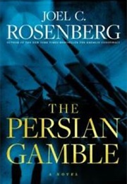 The Persian Gamble (Joel C. Rosenberg)