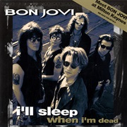 I&#39;ll Sleep When I&#39;m Dead - Bon Jovi