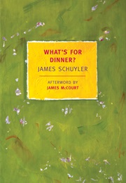 What's for Dinner? (James Schuyler)