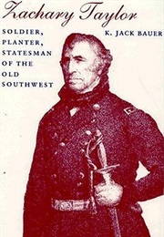 Zachary Taylor: Soldier, Planter, Statesman of the Old Southwest (K. Jack Bauer)