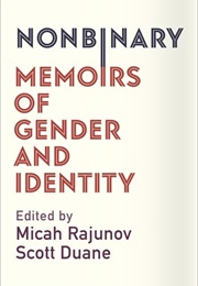 Nonbinary: Memoirs of Gender and Identity (Rajunov & Duane)
