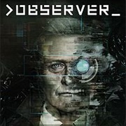 Observer (PS4, 2016)