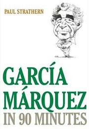 Garcia Marquez in 90 Minutes (Paul Strathern)