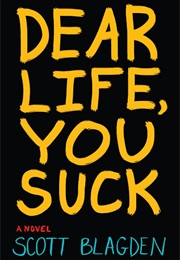 Dear Life, You Suck (Scott Blagden)